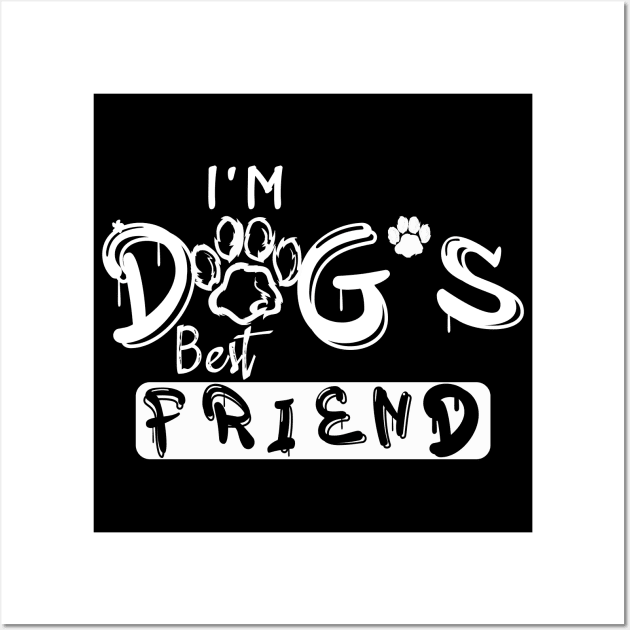 Dogs are My Best Friend Wall Art by AYN Store 